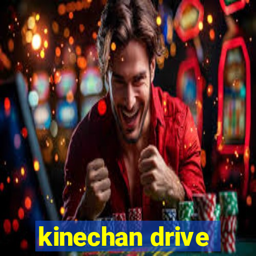 kinechan drive