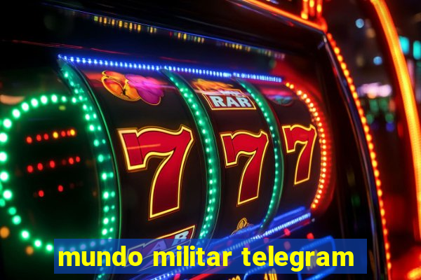 mundo militar telegram