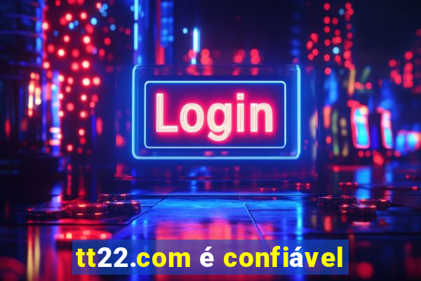 tt22.com é confiável