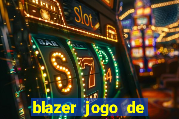 blazer jogo de ganhar dinheiro