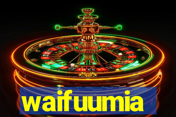 waifuumia