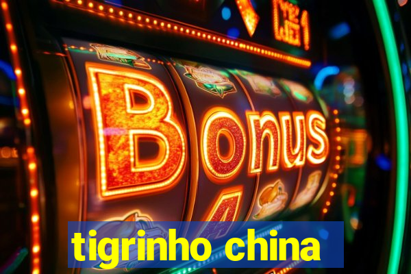 tigrinho china