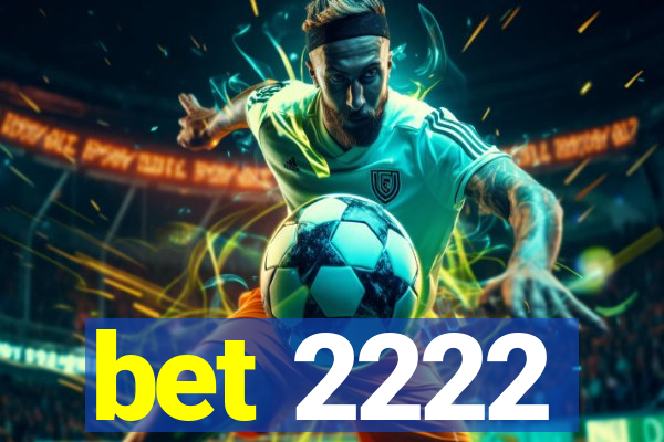 bet 2222