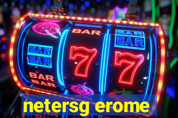 netersg erome