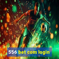 556 bet com login