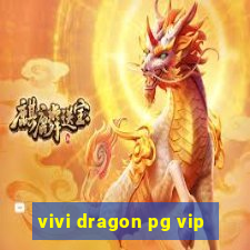 vivi dragon pg vip