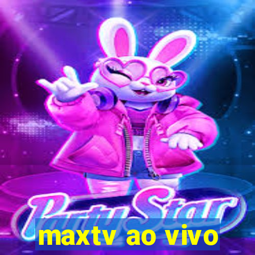 maxtv ao vivo