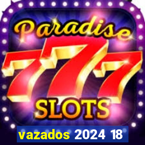 vazados 2024 18