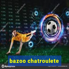 bazoo chatroulete