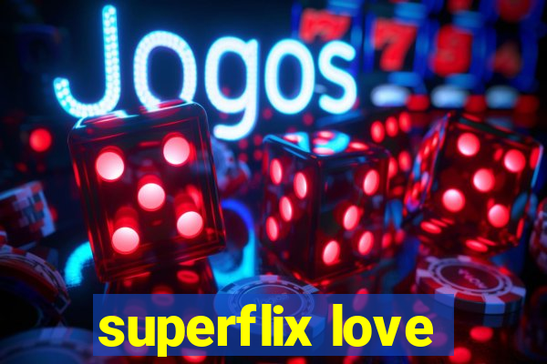 superflix love