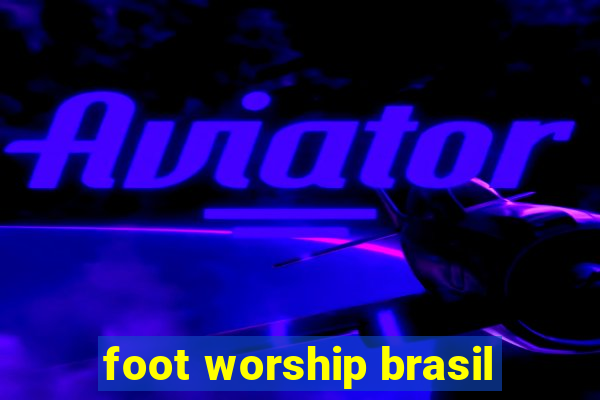 foot worship brasil