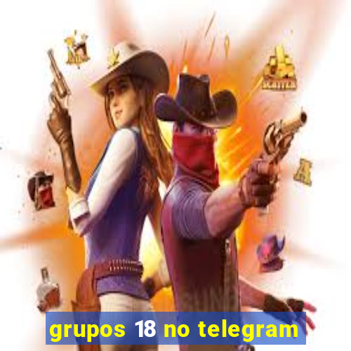 grupos 18 no telegram