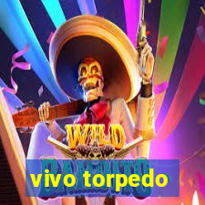 vivo torpedo