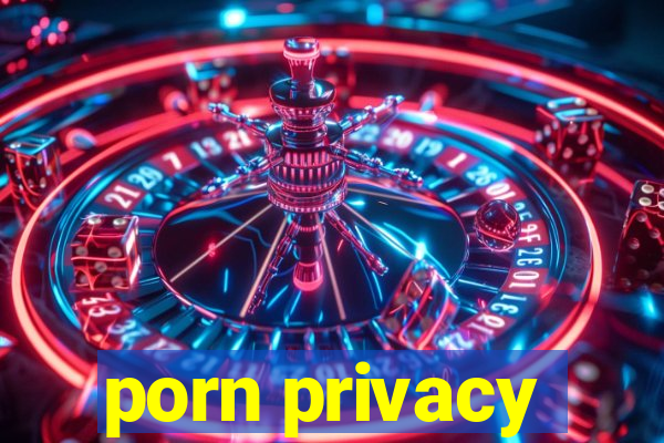 porn privacy