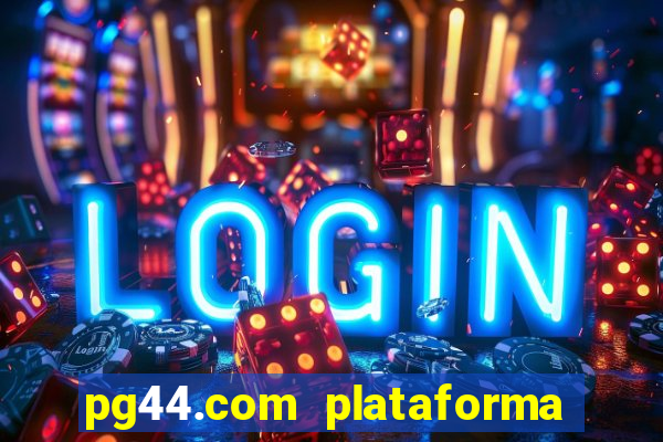 pg44.com plataforma de jogos