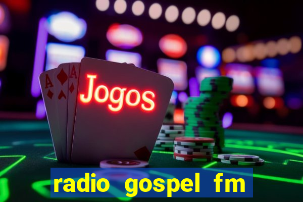 radio gospel fm salvador bahia