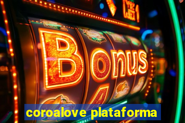 coroalove plataforma