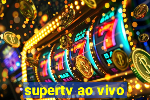 supertv ao vivo