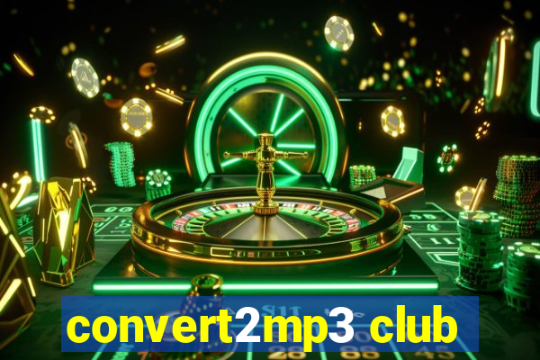 convert2mp3 club