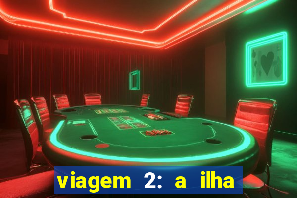 viagem 2: a ilha misteriosa filme completo dublado