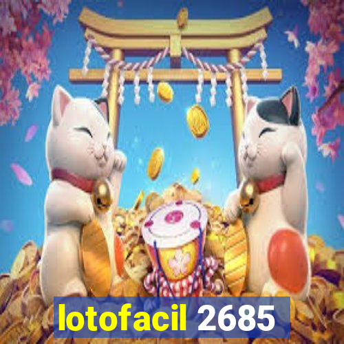 lotofacil 2685