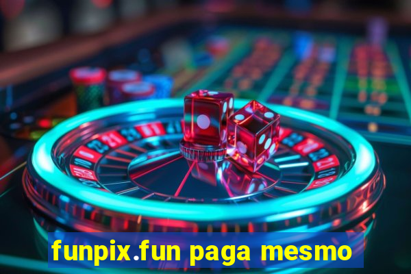 funpix.fun paga mesmo