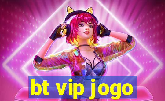 bt vip jogo