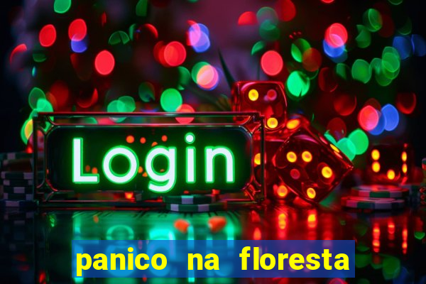 panico na floresta 2 filme completo dublado mega filmes