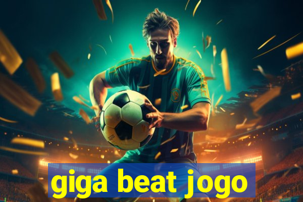 giga beat jogo