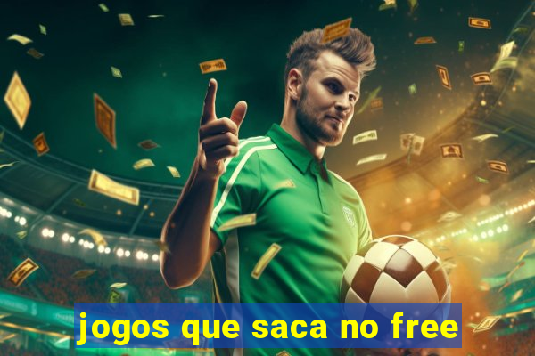 jogos que saca no free