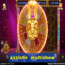 assistir multishow online gratis