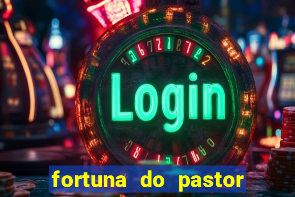 fortuna do pastor cláudio duarte