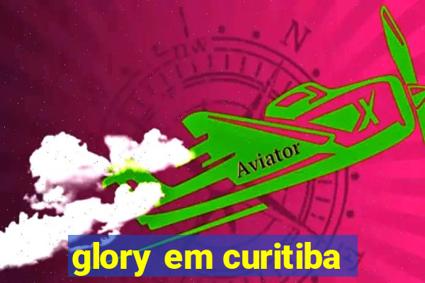 glory em curitiba