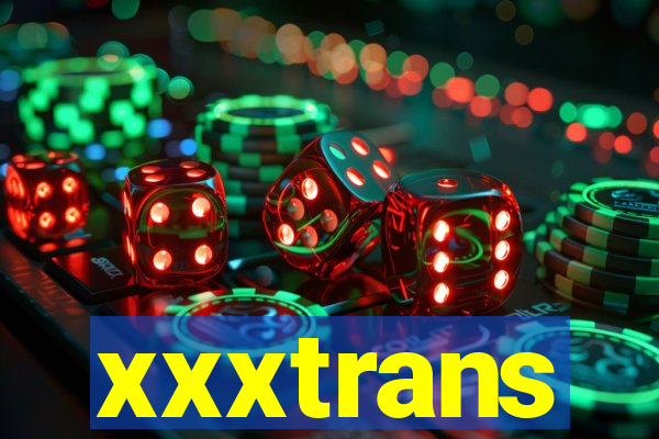 xxxtrans