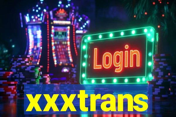 xxxtrans